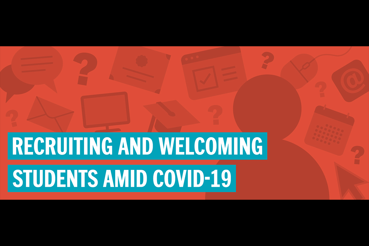 Recruiting and Welcoming Students Amid COVID-19