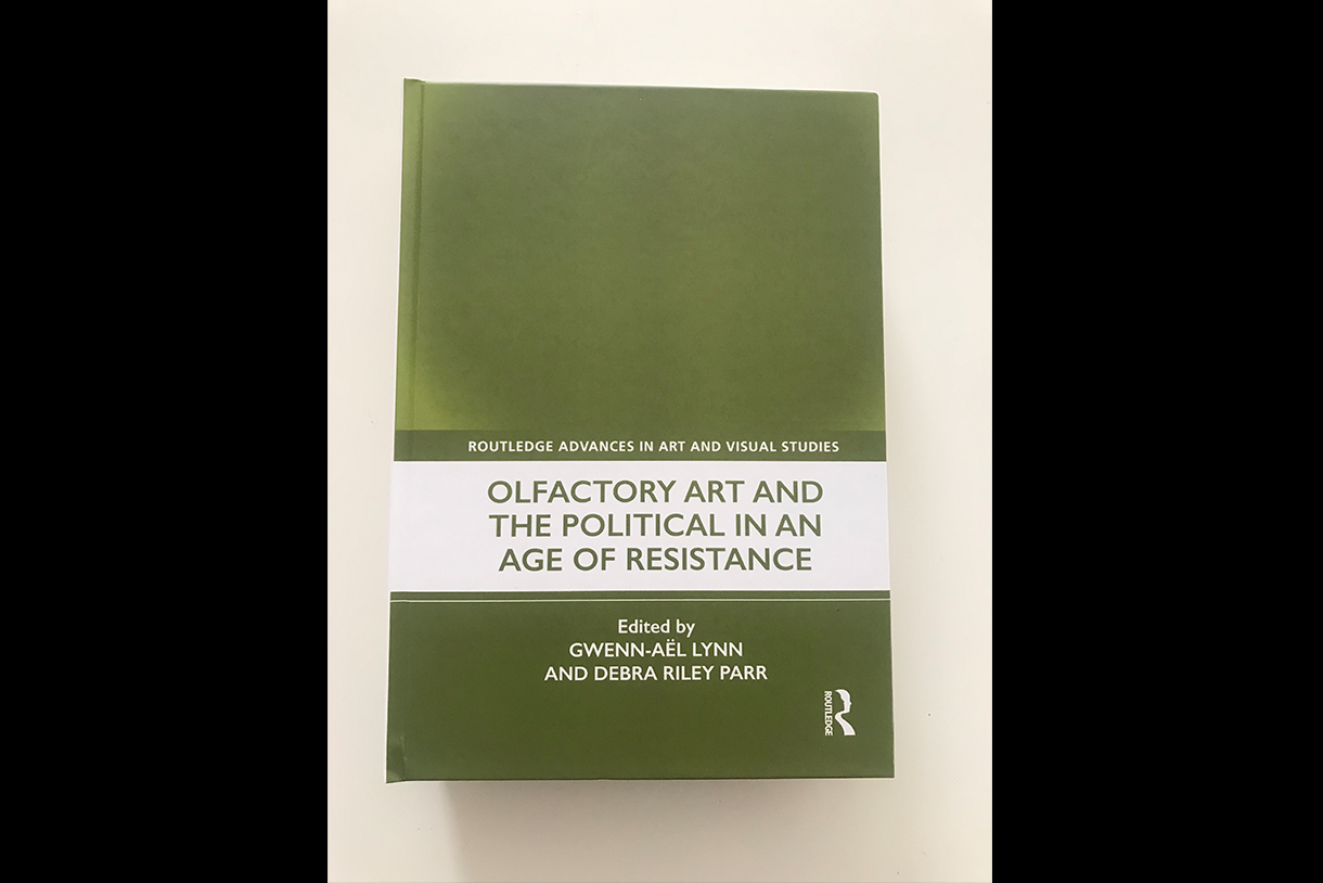 "Olfactory Art and the Political in an Age of Resistance" edited by Dr. Debra Riley Parr and Gwenn-Aël Lynn 
